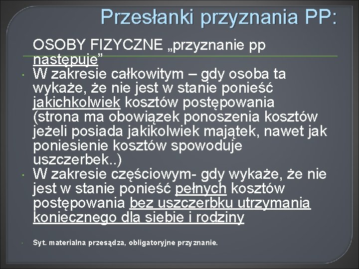 Przesłanki przyznania PP: OSOBY FIZYCZNE „przyznanie pp następuje” W zakresie całkowitym – gdy osoba