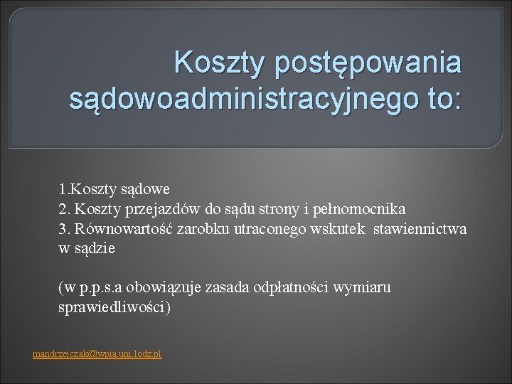 Koszty postępowania sądowoadministracyjnego to: 1. Koszty sądowe 2. Koszty przejazdów do sądu strony i