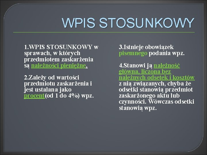 WPIS STOSUNKOWY 1. WPIS STOSUNKOWY w sprawach, w których przedmiotem zaskarżenia są należności pieniężne.