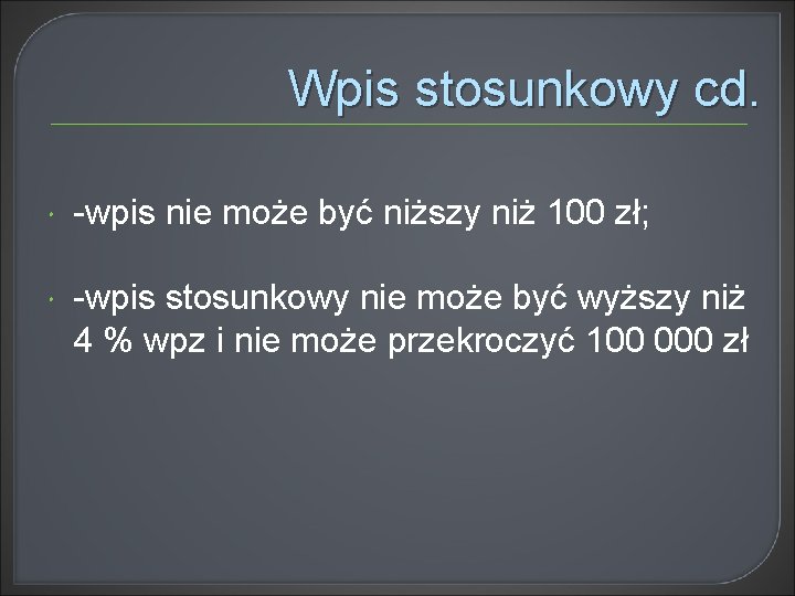 Wpis stosunkowy cd. -wpis nie może być niższy niż 100 zł; -wpis stosunkowy nie