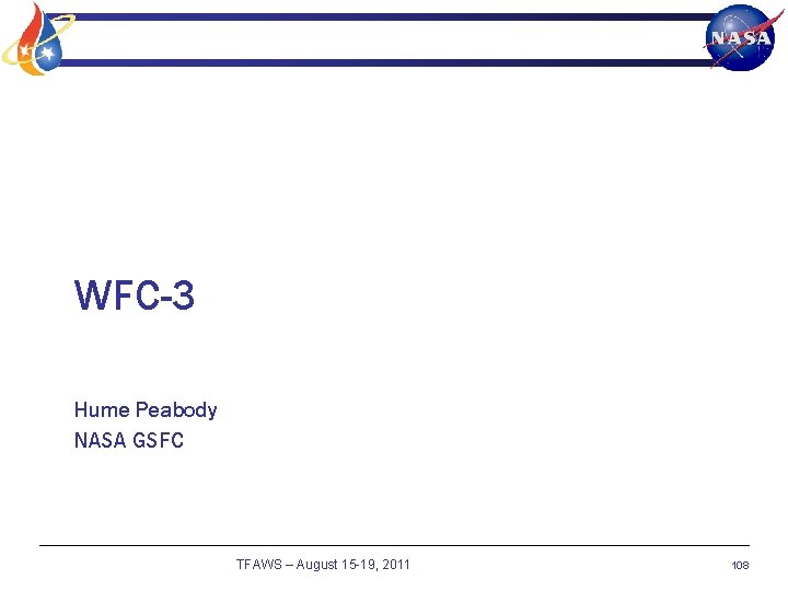 WFC-3 Hume Peabody NASA GSFC TFAWS – August 15 -19, 2011 108 