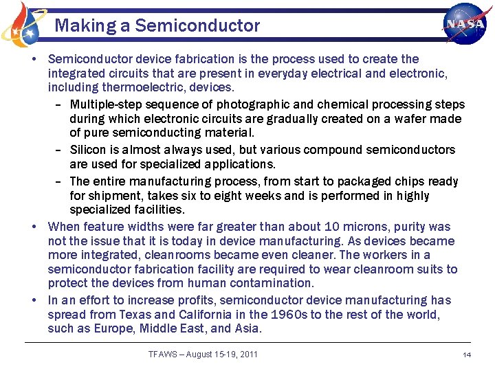 Making a Semiconductor • Semiconductor device fabrication is the process used to create the