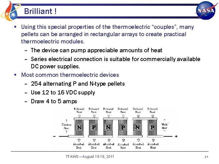 Brilliant ! • Using this special properties of thermoelectric “couples”, many pellets can be