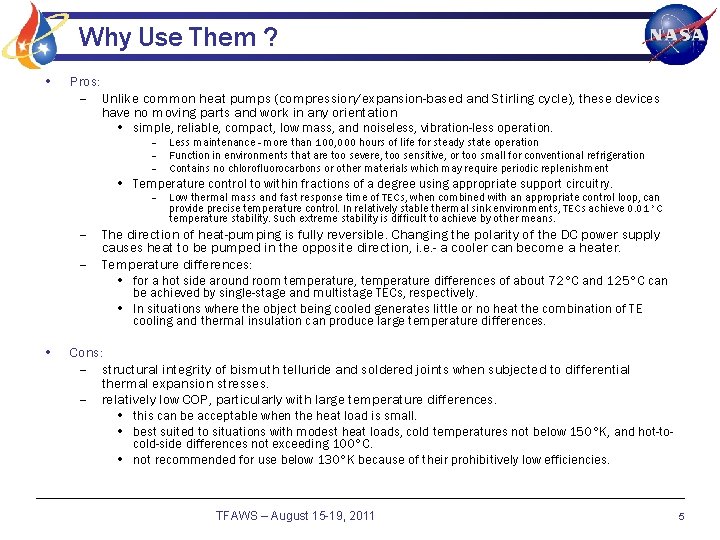 Why Use Them ? • Pros: – Unlike common heat pumps (compression/expansion-based and Stirling