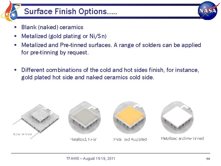 Surface Finish Options…. . • Blank (naked) ceramics • Metalized (gold plating or Ni/Sn)