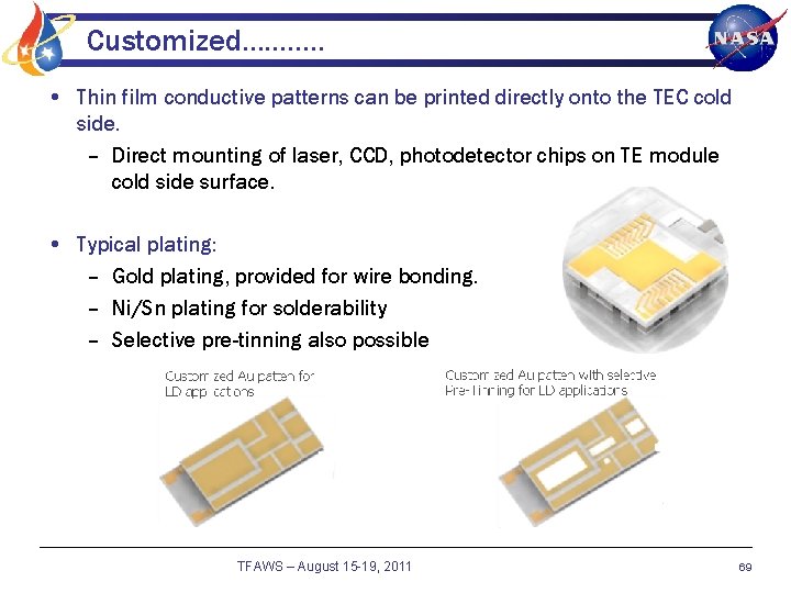 Customized………. . • Thin film conductive patterns can be printed directly onto the TEC