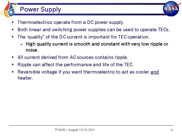 Power Supply • Thermoelectrics operate from a DC power supply. • Both linear and