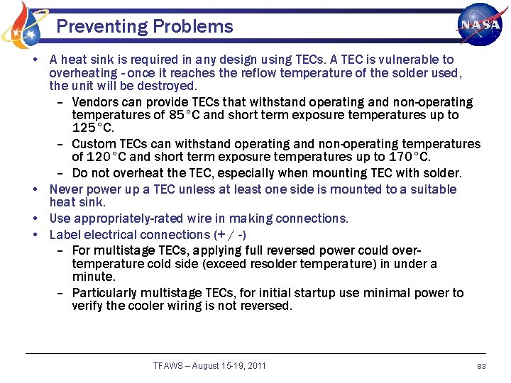 Preventing Problems • A heat sink is required in any design using TECs. A