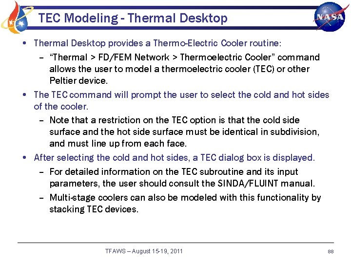 TEC Modeling - Thermal Desktop • Thermal Desktop provides a Thermo-Electric Cooler routine: –