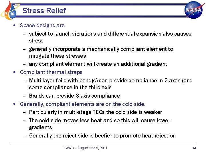 Stress Relief • Space designs are – subject to launch vibrations and differential expansion