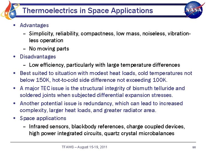 Thermoelectrics in Space Applications • Advantages – Simplicity, reliability, compactness, low mass, noiseless, vibrationless