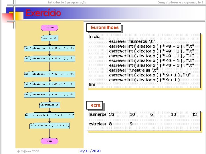  Introdução à programação Computadores e programação I Exercício Euromilhoes inicio fim escrever "números: