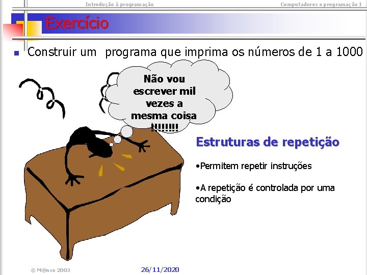  Introdução à programação Computadores e programação I Exercício n Construir um programa que