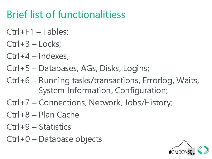 Brief list of functionalitiess Ctrl+F 1 – Tables; Ctrl+3 – Locks; Ctrl+4 – Indexes;