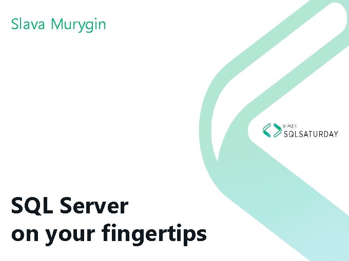 Slava Murygin SQL Server on your fingertips 