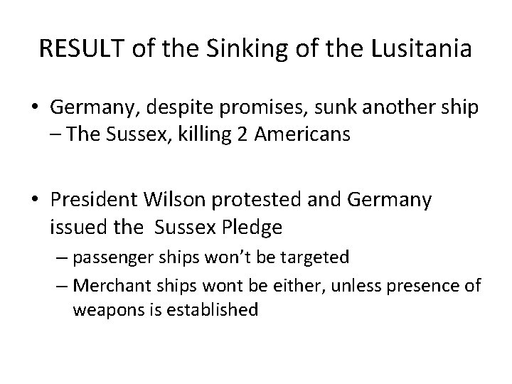 RESULT of the Sinking of the Lusitania • Germany, despite promises, sunk another ship