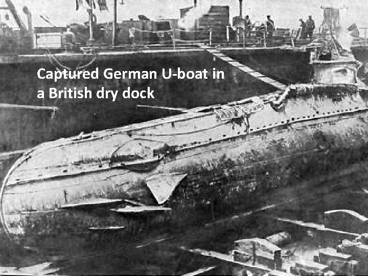 Captured German U-boat in a British dry dock 