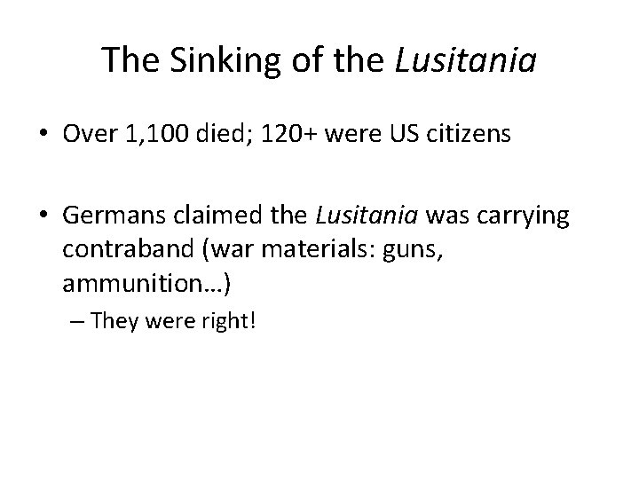The Sinking of the Lusitania • Over 1, 100 died; 120+ were US citizens
