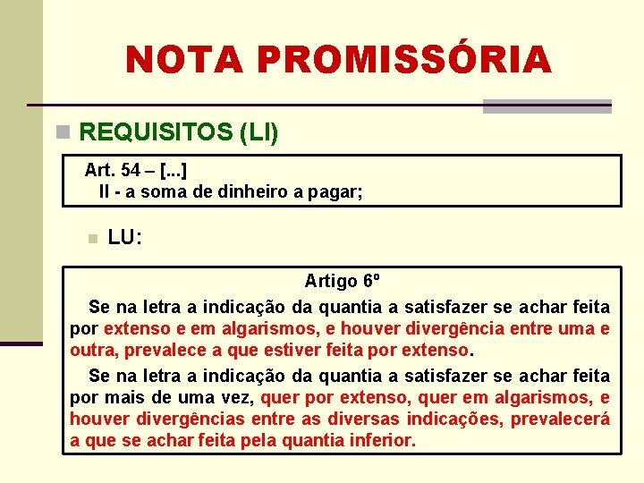 NOTA PROMISSÓRIA n REQUISITOS (LI) Art. 54 – [. . . ] II -