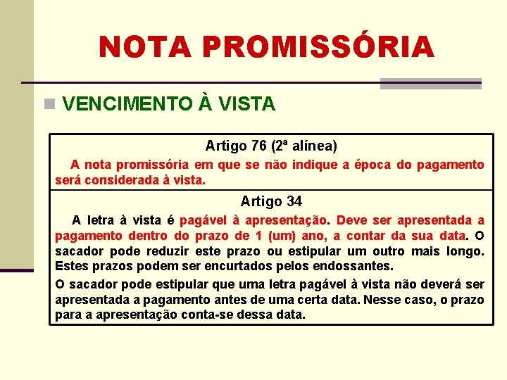 NOTA PROMISSÓRIA n VENCIMENTO À VISTA Artigo 76 (2ª alínea) A nota promissória em NOTA PROMISSÓRIA n VENCIMENTO À VISTA Artigo 76 (2ª alínea) A nota promissória em