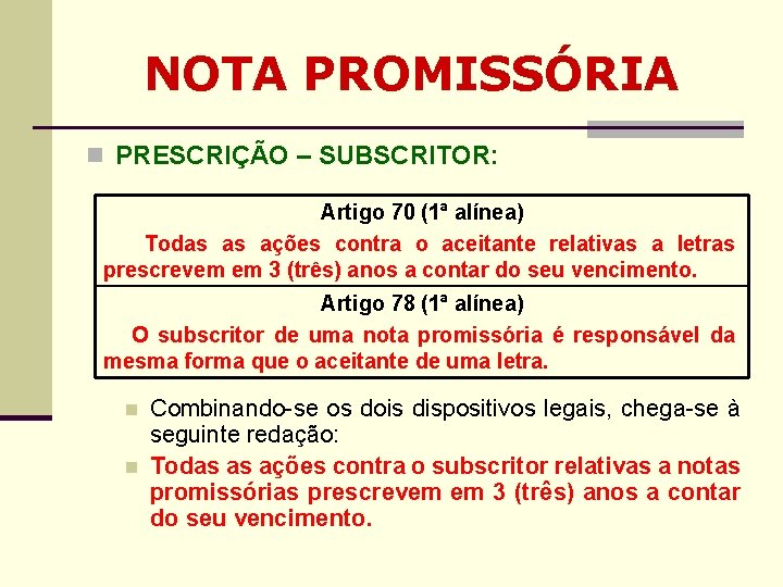 NOTA PROMISSÓRIA n PRESCRIÇÃO – SUBSCRITOR: Artigo 70 (1ª alínea) Todas as ações contra NOTA PROMISSÓRIA n PRESCRIÇÃO – SUBSCRITOR: Artigo 70 (1ª alínea) Todas as ações contra