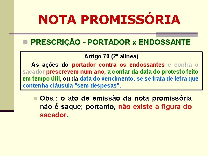 NOTA PROMISSÓRIA n PRESCRIÇÃO - PORTADOR x ENDOSSANTE Artigo 70 (2ª alínea) As ações NOTA PROMISSÓRIA n PRESCRIÇÃO - PORTADOR x ENDOSSANTE Artigo 70 (2ª alínea) As ações