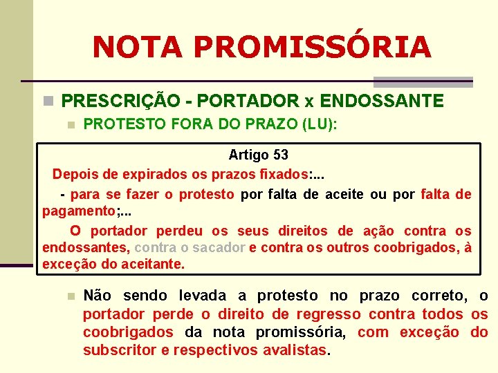 NOTA PROMISSÓRIA n PRESCRIÇÃO - PORTADOR x ENDOSSANTE n PROTESTO FORA DO PRAZO (LU): NOTA PROMISSÓRIA n PRESCRIÇÃO - PORTADOR x ENDOSSANTE n PROTESTO FORA DO PRAZO (LU):