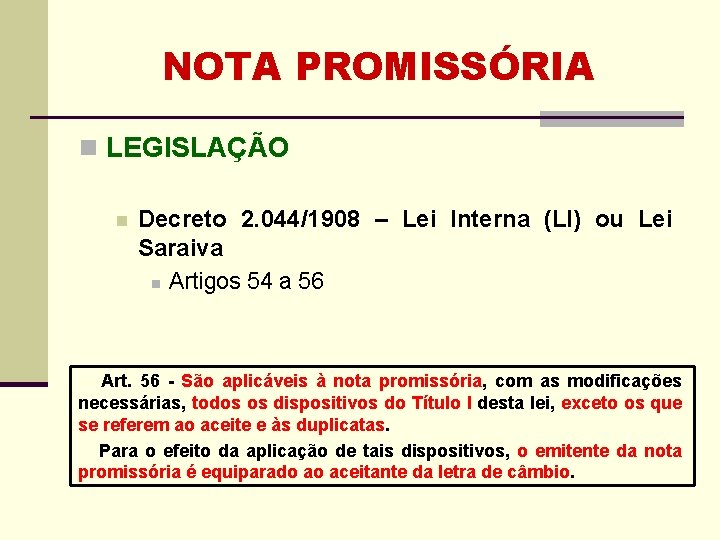 NOTA PROMISSÓRIA n LEGISLAÇÃO n Decreto 2. 044/1908 – Lei Interna (LI) ou Lei NOTA PROMISSÓRIA n LEGISLAÇÃO n Decreto 2. 044/1908 – Lei Interna (LI) ou Lei