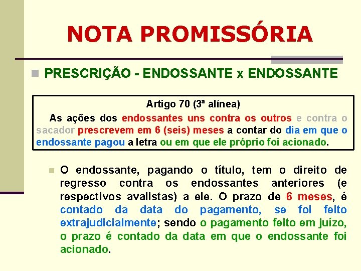 NOTA PROMISSÓRIA n PRESCRIÇÃO - ENDOSSANTE x ENDOSSANTE Artigo 70 (3ª alínea) As ações NOTA PROMISSÓRIA n PRESCRIÇÃO - ENDOSSANTE x ENDOSSANTE Artigo 70 (3ª alínea) As ações
