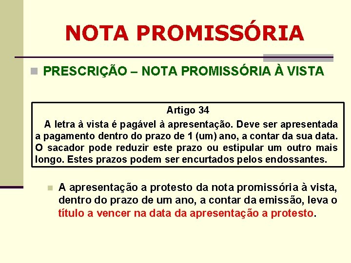 NOTA PROMISSÓRIA n PRESCRIÇÃO – NOTA PROMISSÓRIA À VISTA Artigo 34 A letra à NOTA PROMISSÓRIA n PRESCRIÇÃO – NOTA PROMISSÓRIA À VISTA Artigo 34 A letra à