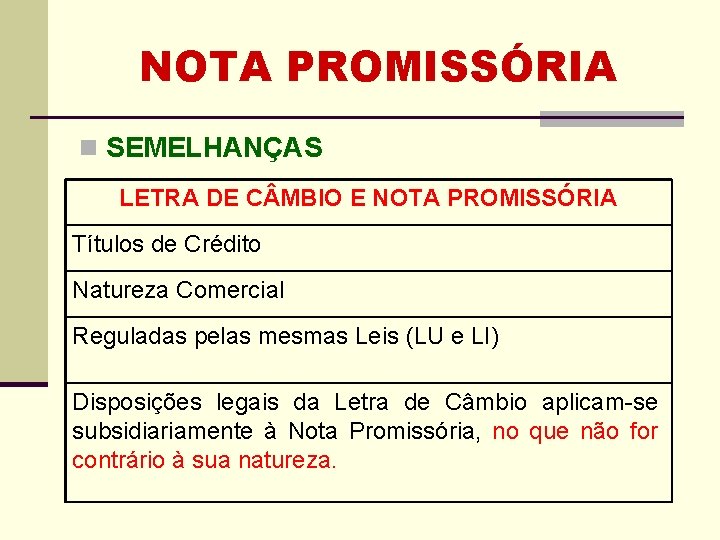 NOTA PROMISSÓRIA n SEMELHANÇAS LETRA DE C MBIO E NOTA PROMISSÓRIA Títulos de Crédito NOTA PROMISSÓRIA n SEMELHANÇAS LETRA DE C MBIO E NOTA PROMISSÓRIA Títulos de Crédito