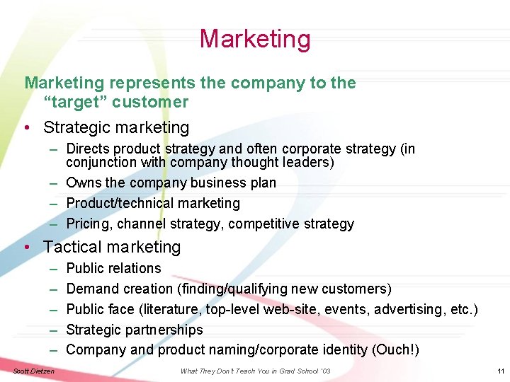 Marketing represents the company to the “target” customer • Strategic marketing – Directs product