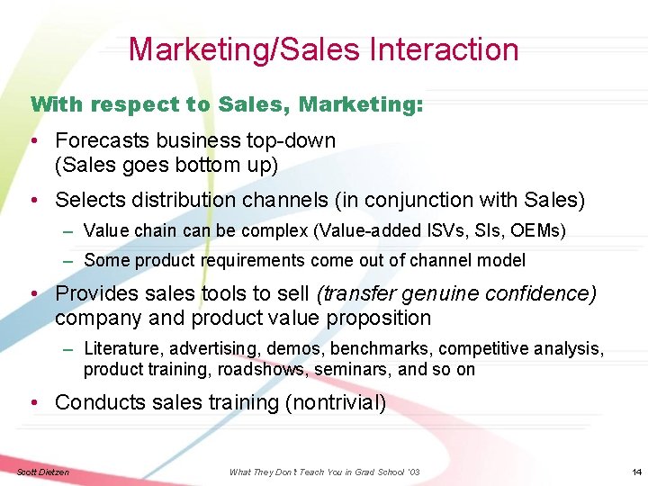 Marketing/Sales Interaction With respect to Sales, Marketing: • Forecasts business top-down (Sales goes bottom