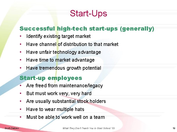 Start-Ups Successful high-tech start-ups (generally) • Identify existing target market • Have channel of