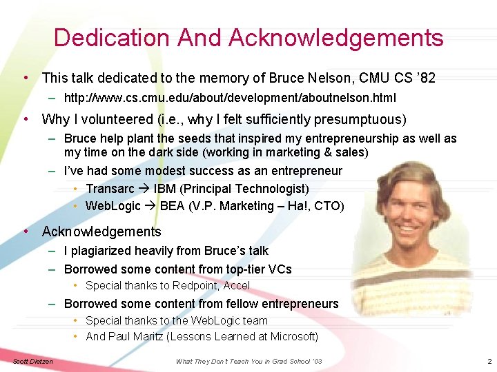 Dedication And Acknowledgements • This talk dedicated to the memory of Bruce Nelson, CMU