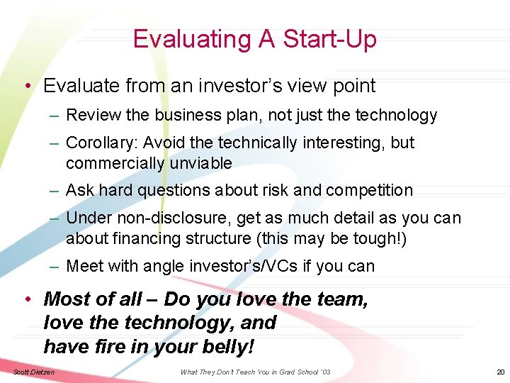 Evaluating A Start-Up • Evaluate from an investor’s view point – Review the business