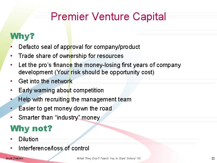 Premier Venture Capital Why? • • Defacto seal of approval for company/product Trade share