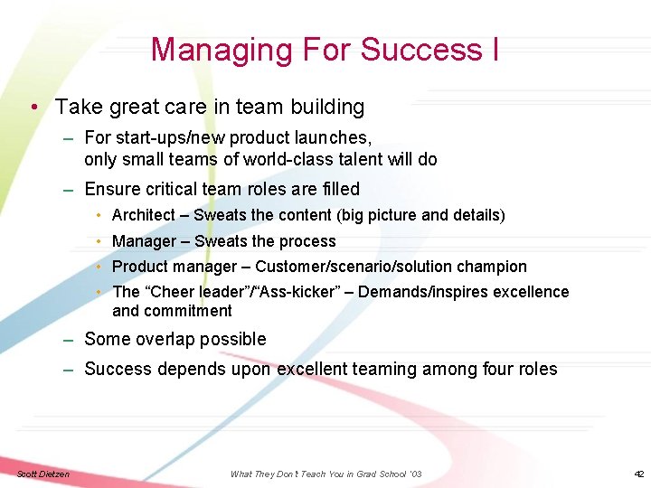 Managing For Success I • Take great care in team building – For start-ups/new