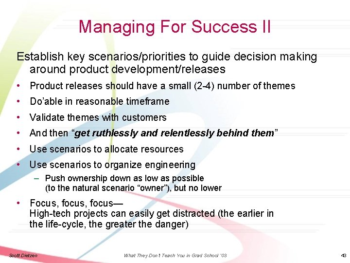Managing For Success II Establish key scenarios/priorities to guide decision making around product development/releases
