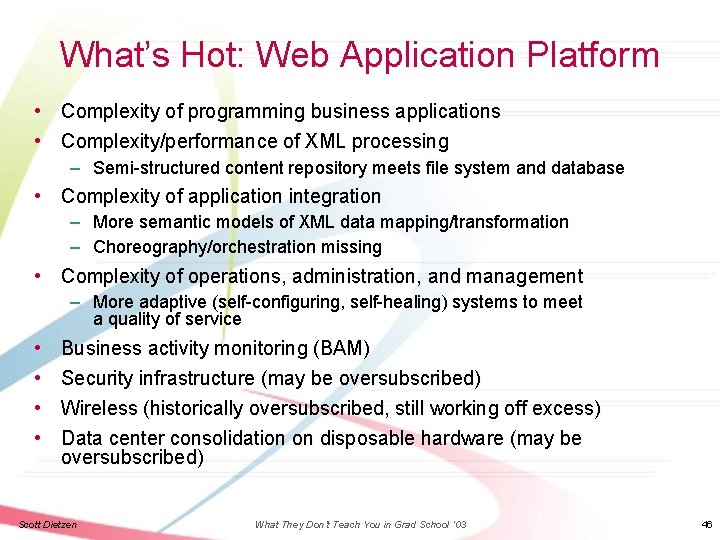 What’s Hot: Web Application Platform • Complexity of programming business applications • Complexity/performance of