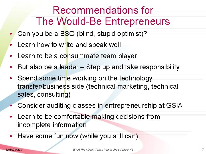 Recommendations for The Would-Be Entrepreneurs • Can you be a BSO (blind, stupid optimist)?