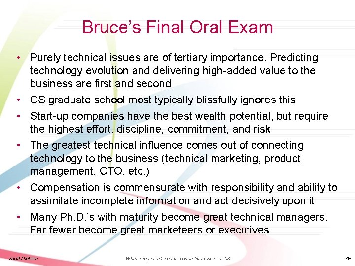 Bruce’s Final Oral Exam • Purely technical issues are of tertiary importance. Predicting technology