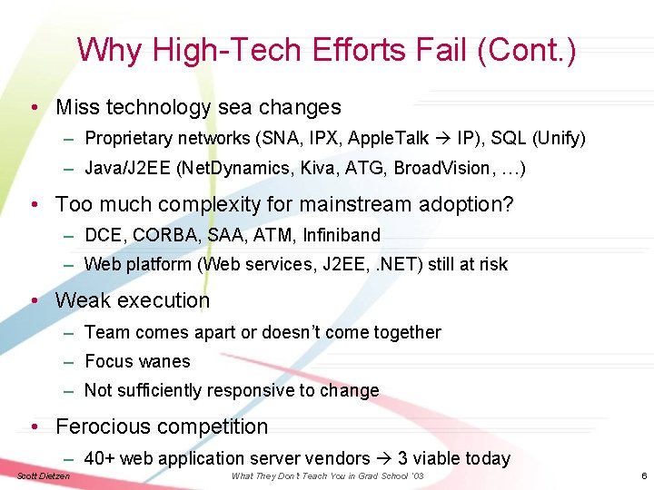 Why High-Tech Efforts Fail (Cont. ) • Miss technology sea changes – Proprietary networks