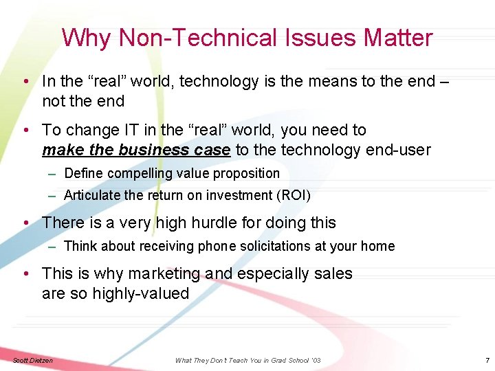 Why Non-Technical Issues Matter • In the “real” world, technology is the means to