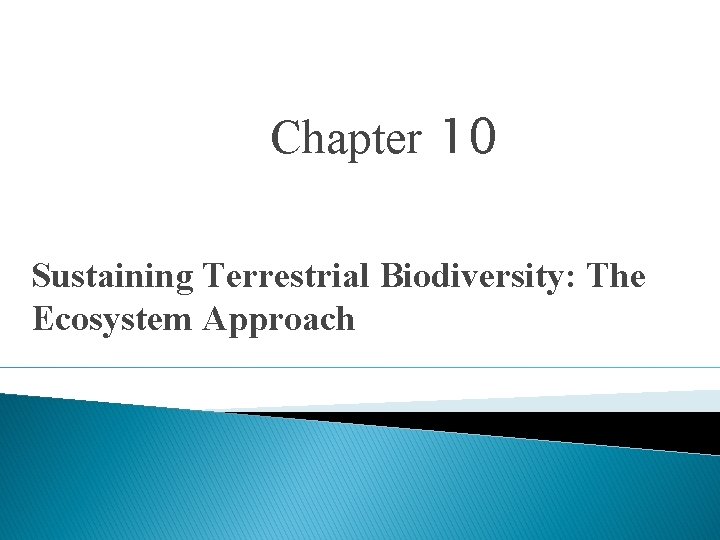 Chapter 10 Sustaining Terrestrial Biodiversity: The Ecosystem Approach 
