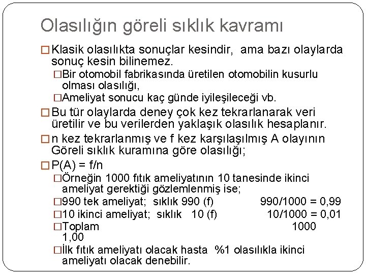 Olasılığın göreli sıklık kavramı � Klasik olasılıkta sonuçlar kesindir, ama bazı olaylarda sonuç kesin