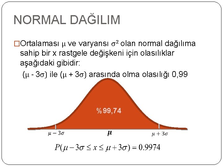 NORMAL DAĞILIM �Ortalaması μ ve varyansı σ2 olan normal dağılıma sahip bir x rastgele