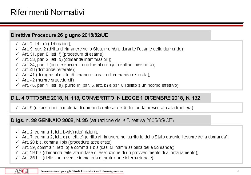 Riferimenti Normativi Direttiva Procedure 26 giugno 2013/32/UE ü ü ü ü ü Art. 2,