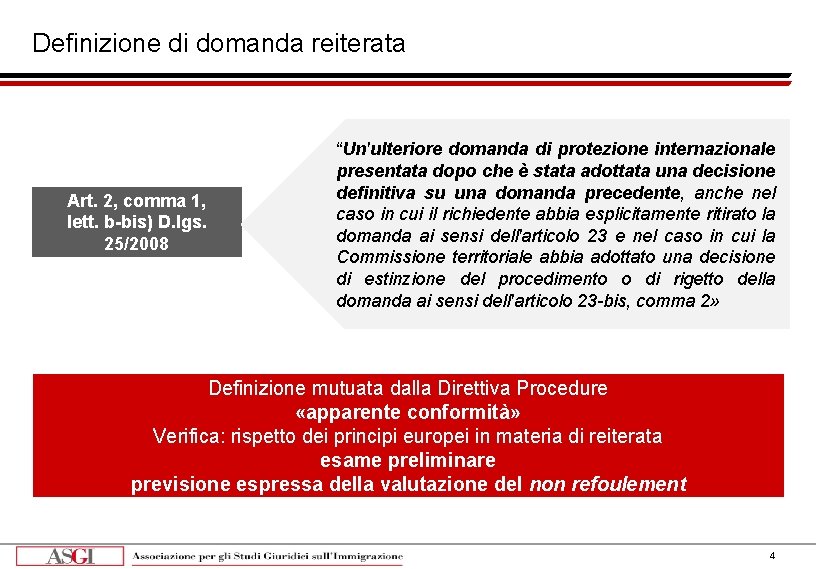 Definizione di domanda reiterata Art. 2, comma 1, lett. b-bis) D. lgs. 25/2008 “Un'ulteriore