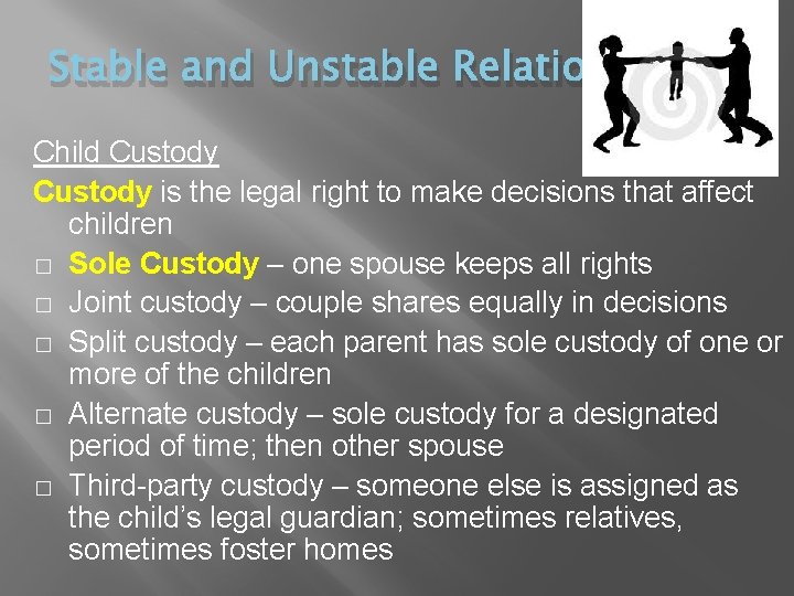 Stable and Unstable Relationships Child Custody is the legal right to make decisions that